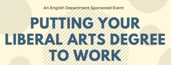 An English Department Sponsored Event: Putting Your Liberal Arts Degree to Work