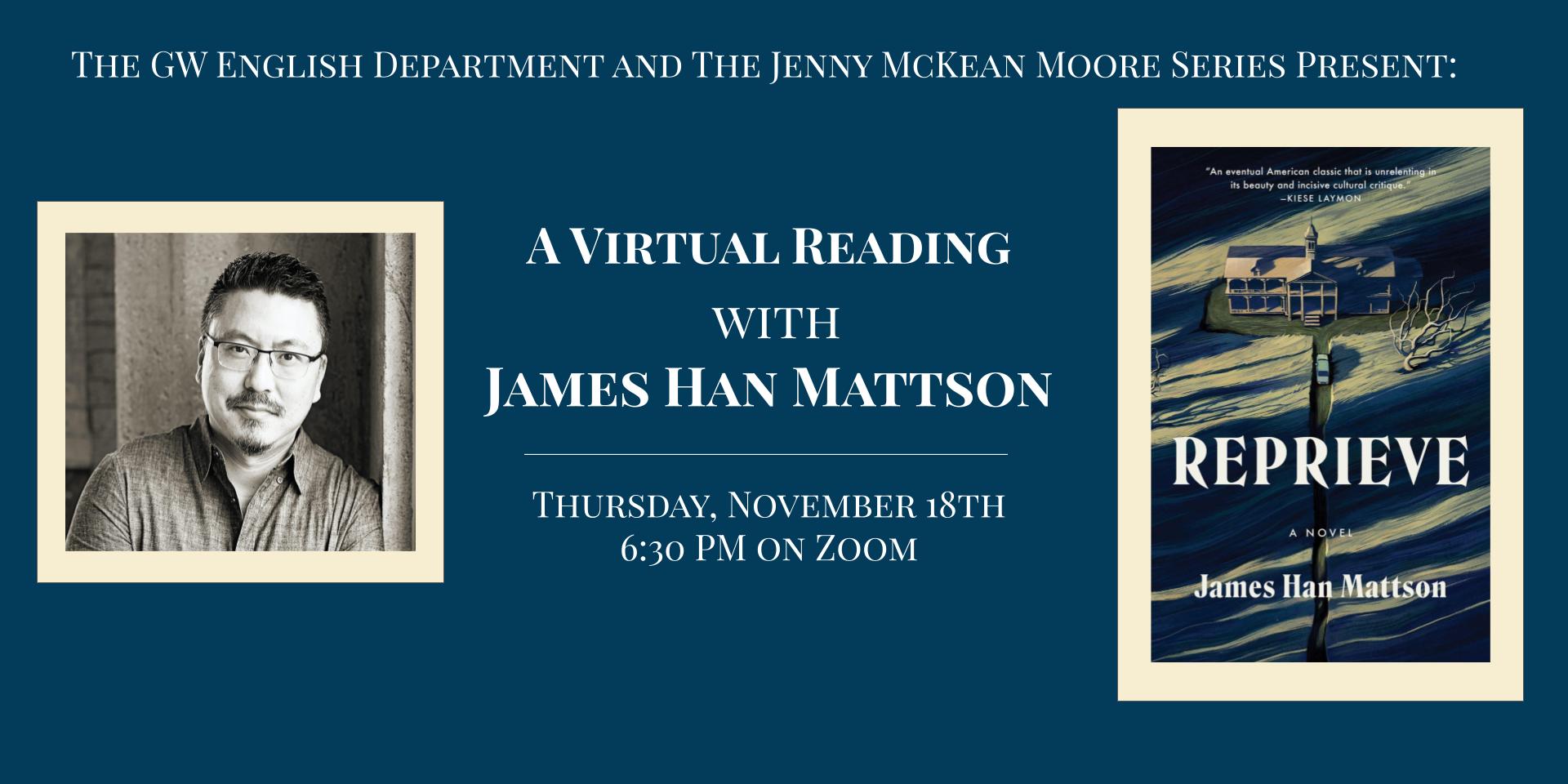 A poster showing a photo of author James Han Mattson and the cover of his novel reprieve. Mattson is of Korean descent, has short black hair and wears glasses. The cover for the novel is a painting from the aerial view, showing a large, ominous house and a car approaching it on a pathway.